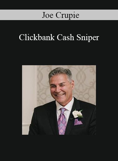 Joe Crupie - Clickbank Cash Sniper