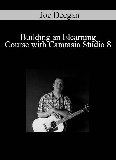 Joe Deegan - Building an Elearning Course with Camtasia Studio 8