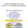 Joe Dispenza - Cambia l'abitudine di essere te stesso - Le Meditazioni (Italian)