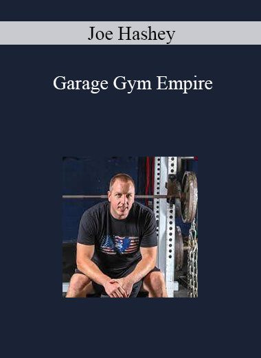 Joe Hashey - Garage Gym Empire