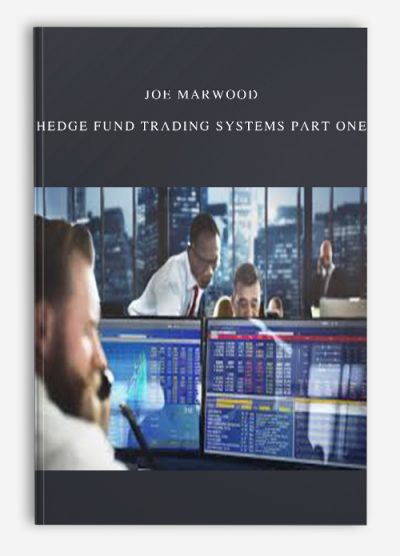 [Download Now] Joe Marwood – Hedge Fund Trading Systems Part One