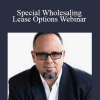Joe McCall - Special Wholesaling Lease Options Webinar