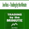 Joe Ross – Trading by the Minute
