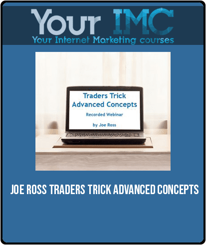 Joe Ross – Traders Trick Advanced Concepts