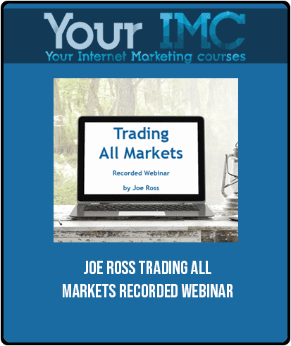 [Download Now] Joe Ross – Trading All Markets Recorded Webinar