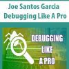 [Download Now] Joe Santos Garcia - Debugging Like A Pro