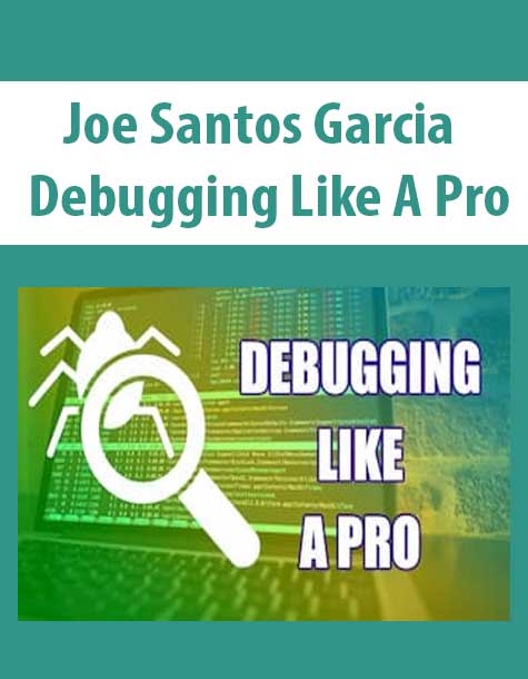 [Download Now] Joe Santos Garcia - Debugging Like A Pro