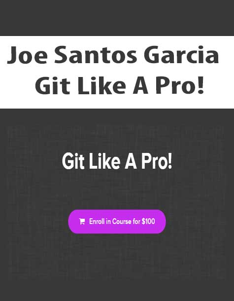 [Download Now] Joe Santos Garcia - Git Like A Pro!