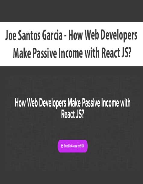 [Download Now] Joe Santos Garcia - How Web Developers Make Passive Income with React JS?