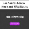 [Download Now] Joe Santos Garcia - Node and NPM Basics