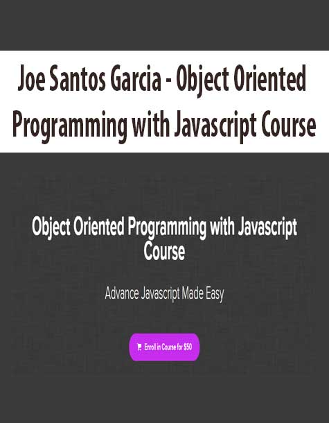[Download Now] Joe Santos Garcia - Object Oriented Programming with Javascript Course