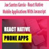[Download Now] Joe Santos Garcia - React Native - Mobile Applications With Javascript