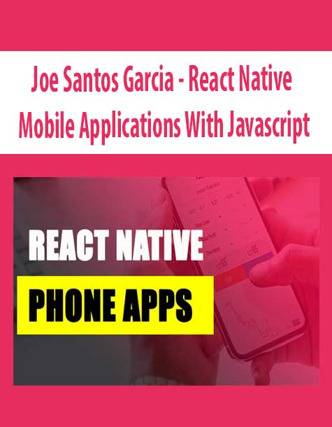[Download Now] Joe Santos Garcia - React Native - Mobile Applications With Javascript