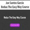 [Download Now] Joe Santos Garcia - Redux The Easy Way Course