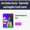 [Download Now] Joe Santos Garcia - Typescript and Angular Crash Course
