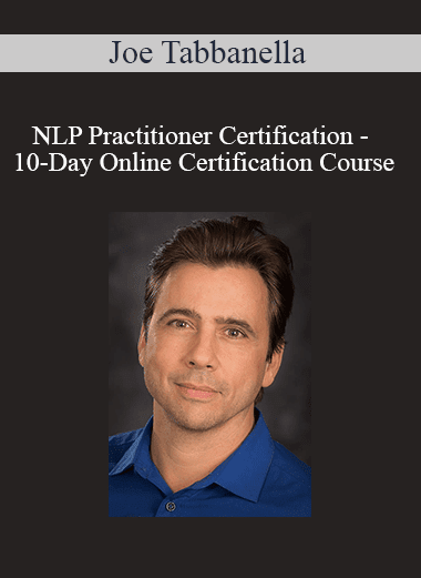 Joe Tabbanella - NLP Practitioner Certification - 10-Day Online Certification Course