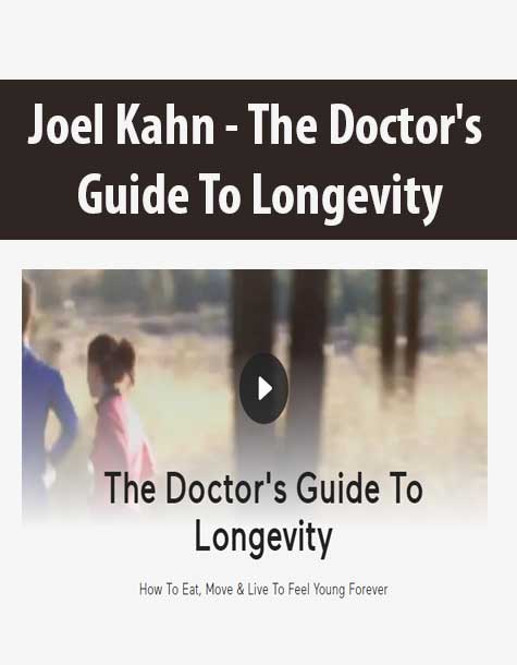 [Download Now] Joel Kahn - The Doctor's Guide To Longevity