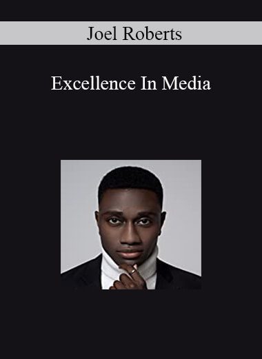 Joel Roberts - Excellence In Media
