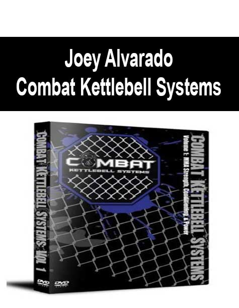 Joey Alvarado – Combat Kettlebell Systems