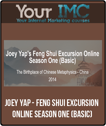 Joey Yap - Feng Shui Excursion Online Season One (Basic)