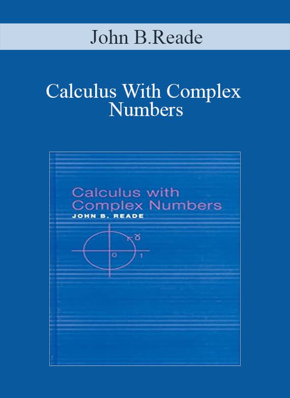 John B.Reade – Calculus With Complex Numbers