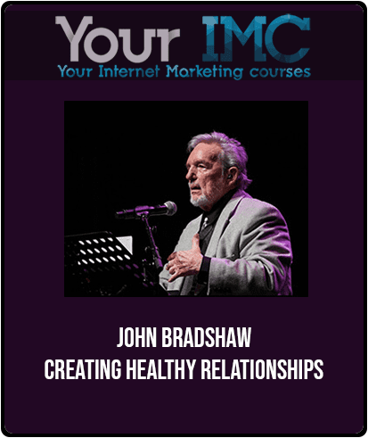 [Download Now] John Bradshaw - Creating Healthy Relationships