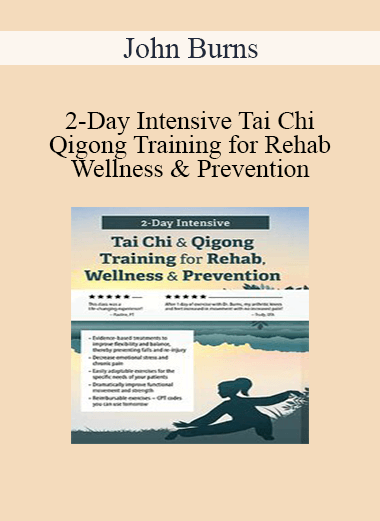 John Burns - 2-Day Intensive Tai Chi & Qigong Training for Rehab