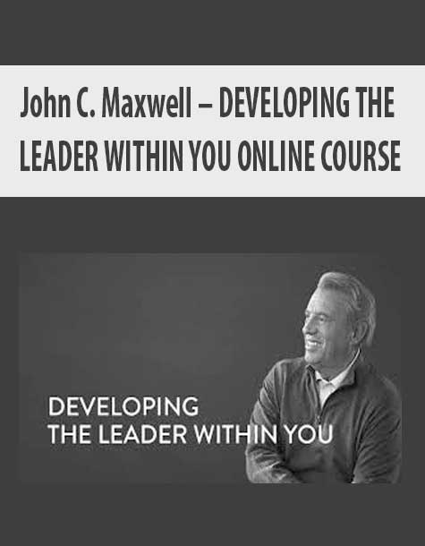 [Download Now] John C. Maxwell – DEVELOPING THE LEADER WITHIN YOU ONLINE COURSE