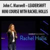[Download Now] John C. Maxwell – LEADERSHIFT MINI COURSE WITH RACHEL HOLLIS