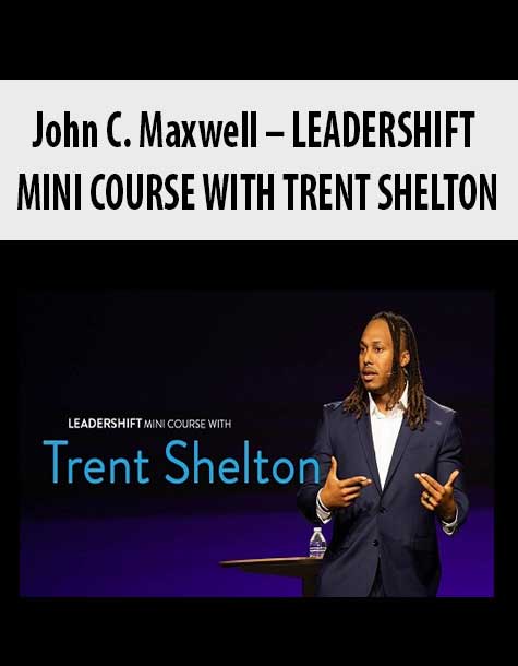[Download Now] John C. Maxwell – LEADERSHIFT MINI COURSE WITH TRENT SHELTON