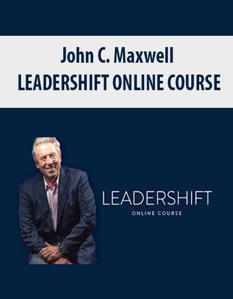 [Download Now] John C. Maxwell – LEADERSHIFT ONLINE COURSE