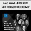 [Download Now] John C. Maxwell – THE MENTOR'S GUIDE TO PRESIDENTIAL LEADERSHIP