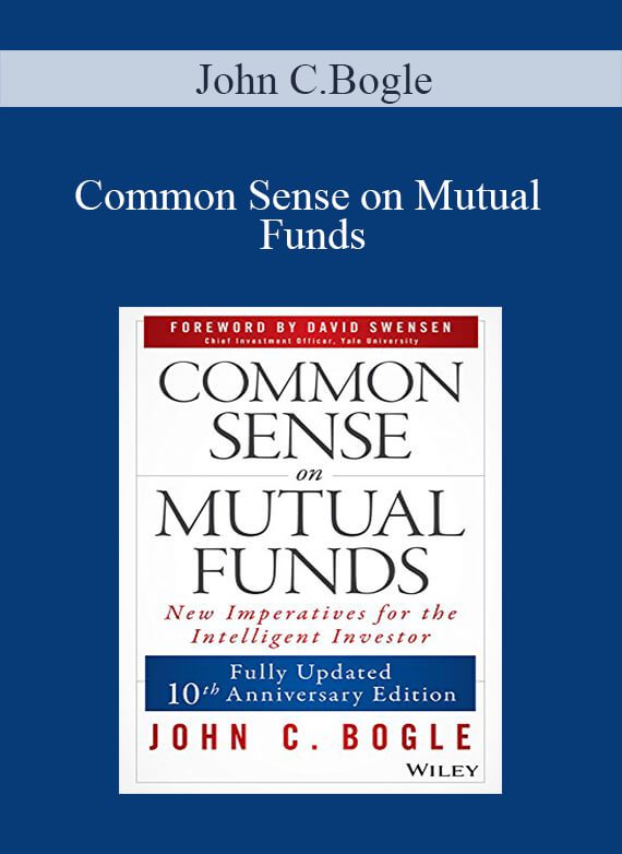 John C.Bogle – Common Sense on Mutual Funds