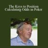 John Caldwell - The Keys to Position and Calculating Odds in Poker