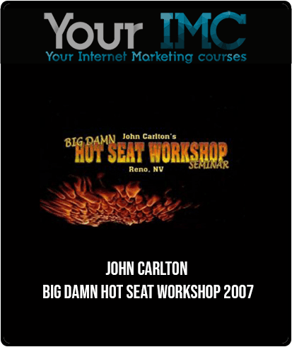 John Carlton - Big Damn Hot Seat Workshop 2007