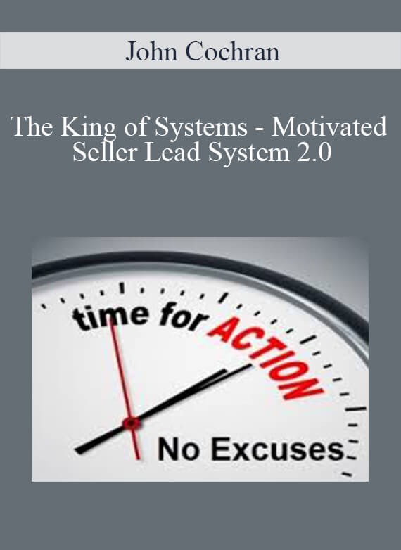 [Download Now] John Cochran - The King of Systems - Motivated Seller Lead System 2.0