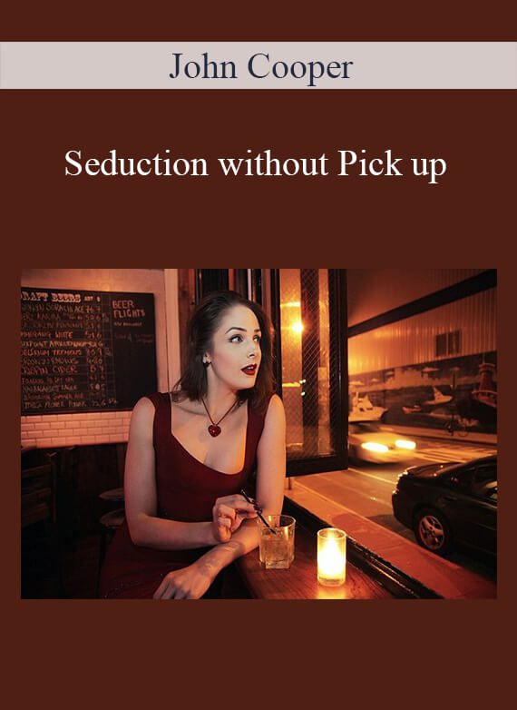 John Cooper – Seduction without Pick up