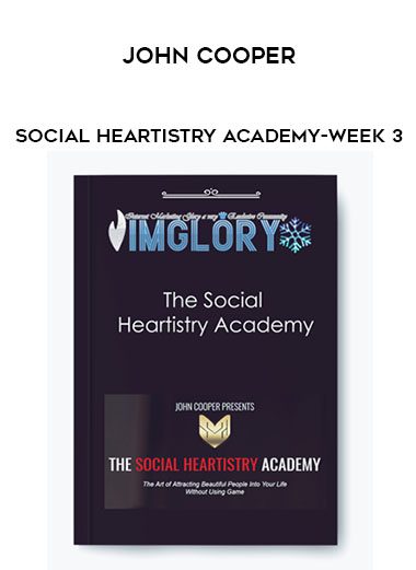 [Download Now] John Cooper – Social Heartistry Academy-Week 3