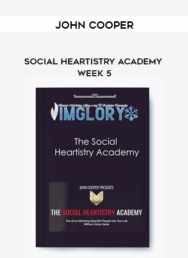 [Download Now] John Cooper – Social Heartistry Academy – Week 5
