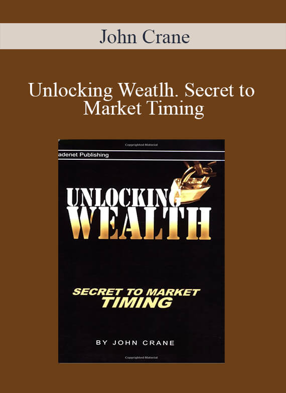 John Crane – Unlocking Weatlh. Secret to Market Timing