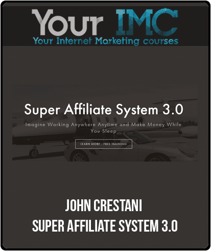 [Download Now] John Crestani - Super Affiliate System 3.0