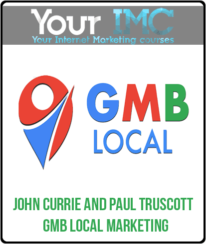 [Download Now] John Currie and Paul Truscott - GMB Local Marketing