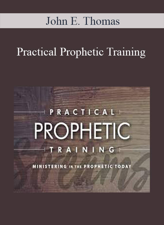 [Download Now] John E. Thomas - Practical Prophetic Training