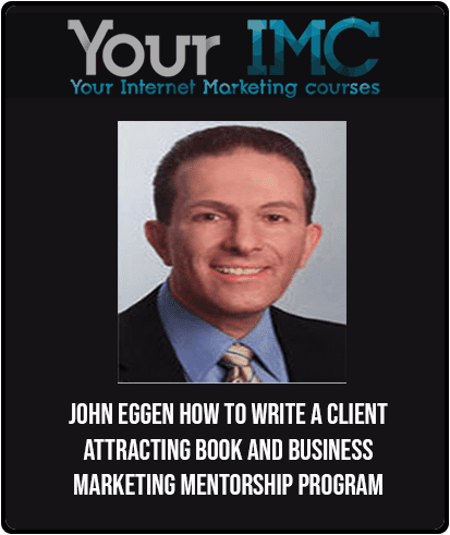 [Download Now] John Eggen - How to Write a Client Attracting Book and Business Marketing Mentorship Program