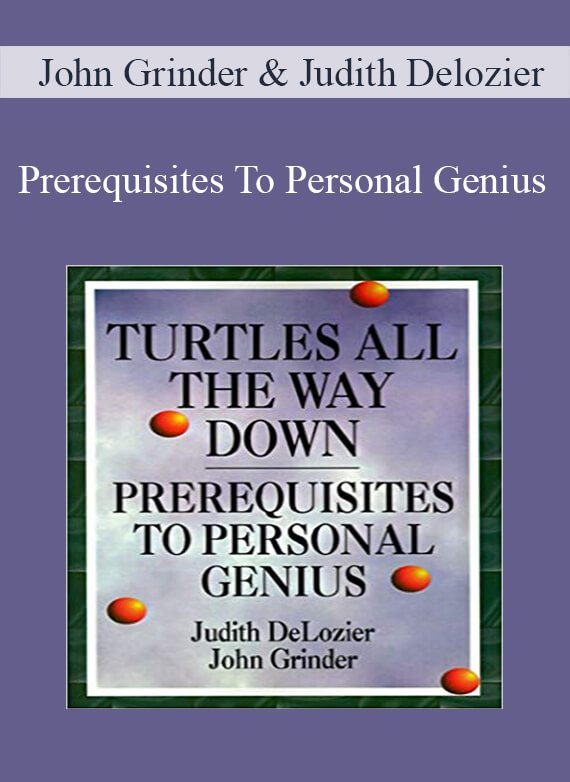 [Download Now] John Grinder & Judith Delozier – Prerequisites To Personal Genius