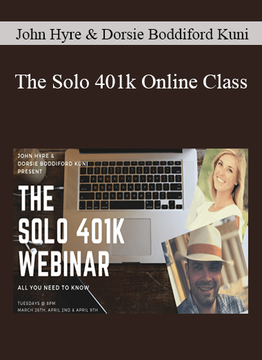 John Hyre & Dorsie Boddiford Kuni - The Solo 401k Online Class