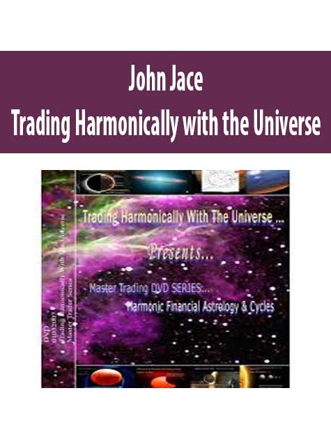 [Download Now] John Jace – Trading Harmonically with the Universe