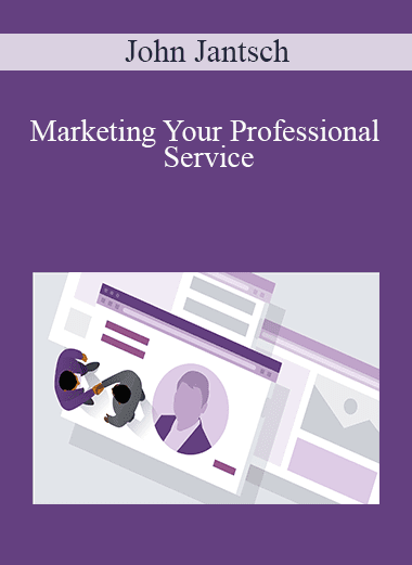 John Jantsch - Marketing Your Professional Service