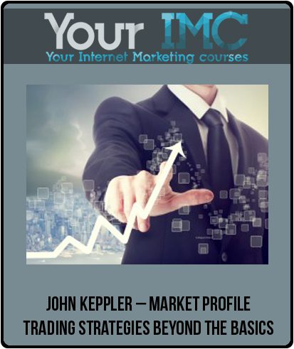 [Download Now] John Keppler – Market Profile Trading Strategies: Beyond the Basics