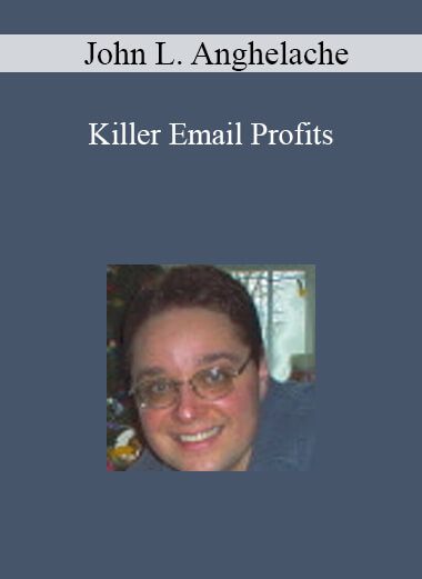 John L. Anghelache - Killer Email Profits